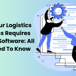 Why Your Logistics Business Requires Custom Software: